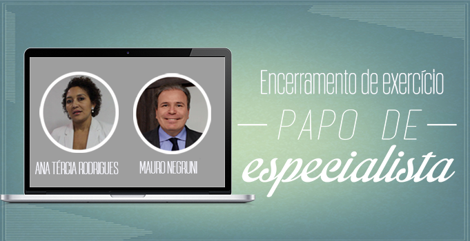 Papo de especialista: Encerramento de Exercício