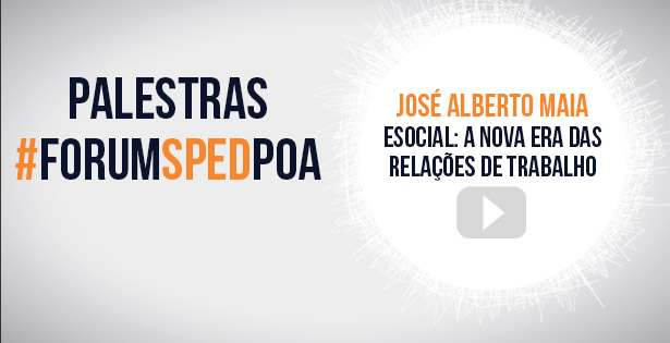 Vídeo das palestras do 3º Fórum SPED Porto Alegre – José Alberto Maia