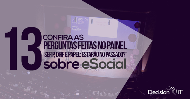Leia as 13 perguntas sobre eSocial feitas no painel “SEFIP, DIRF E PAPEL: Estarão no passado?”