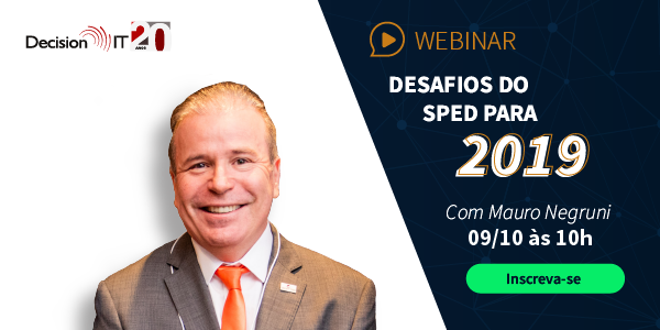 Mauro Negruni participará do Webinar – Desafios do SPED para 2019 no dia 09/10!
