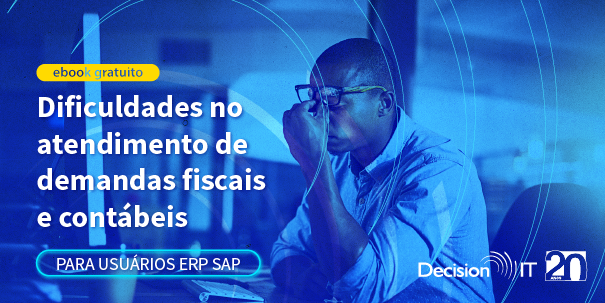 Confira as maiores dificuldades de usuários ERP SAP para o atendimento fiscal e contábil