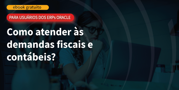 As 4 principais dificuldades no atendimento fiscal com os ERPs da Oracle