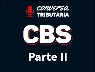 [#88 Conversa Tributária] CBS – Base de cálculo