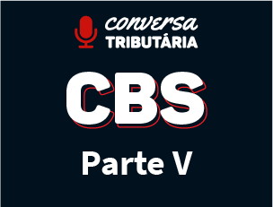 [#91 Conversa Tributária] CBS – Imunidades e isenções