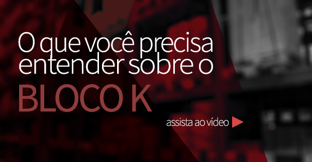 O que você precisa saber sobre o Bloco K
