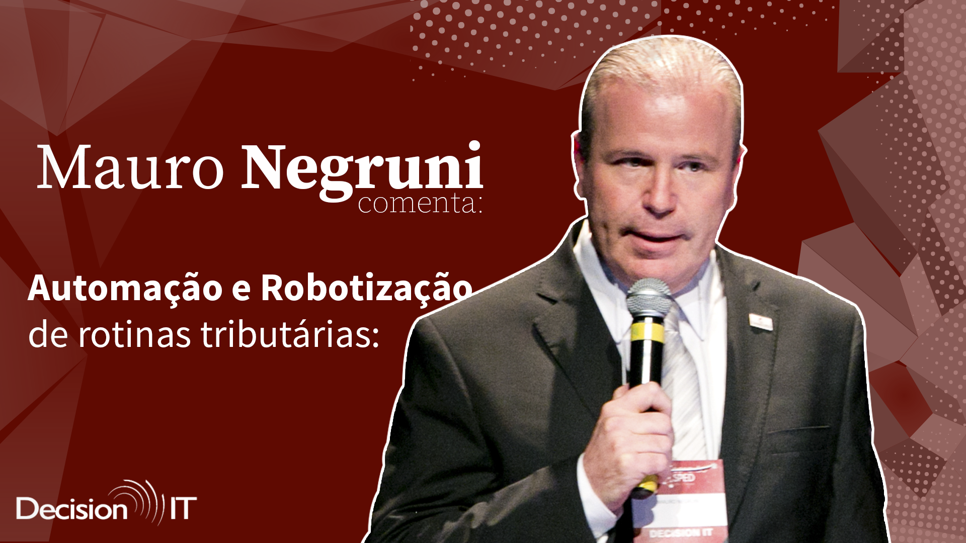 Vídeo: Mauro Negruni comenta automação e robotização de rotinas tributárias.