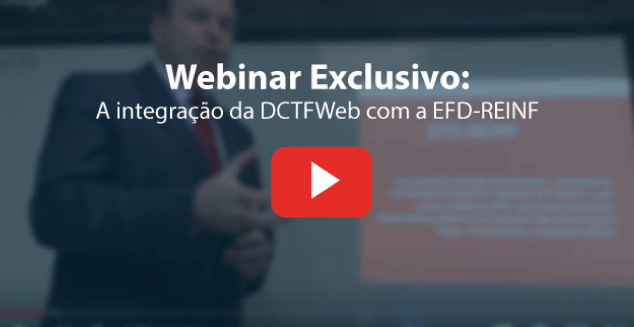 WEBINAR EXCLUSIVO: Assista o vídeo sobre a DCTFweb e a EFD-REINF