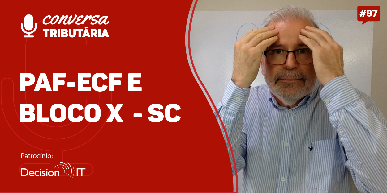 [#97 Conversa Tributária] PAF-ECF e bloco X em Santa Catarina